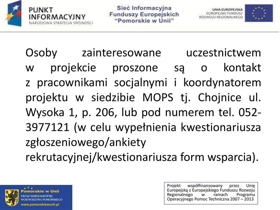 Chojnice ul. Wysoka 1, p. 206, lub pod numerem tel.