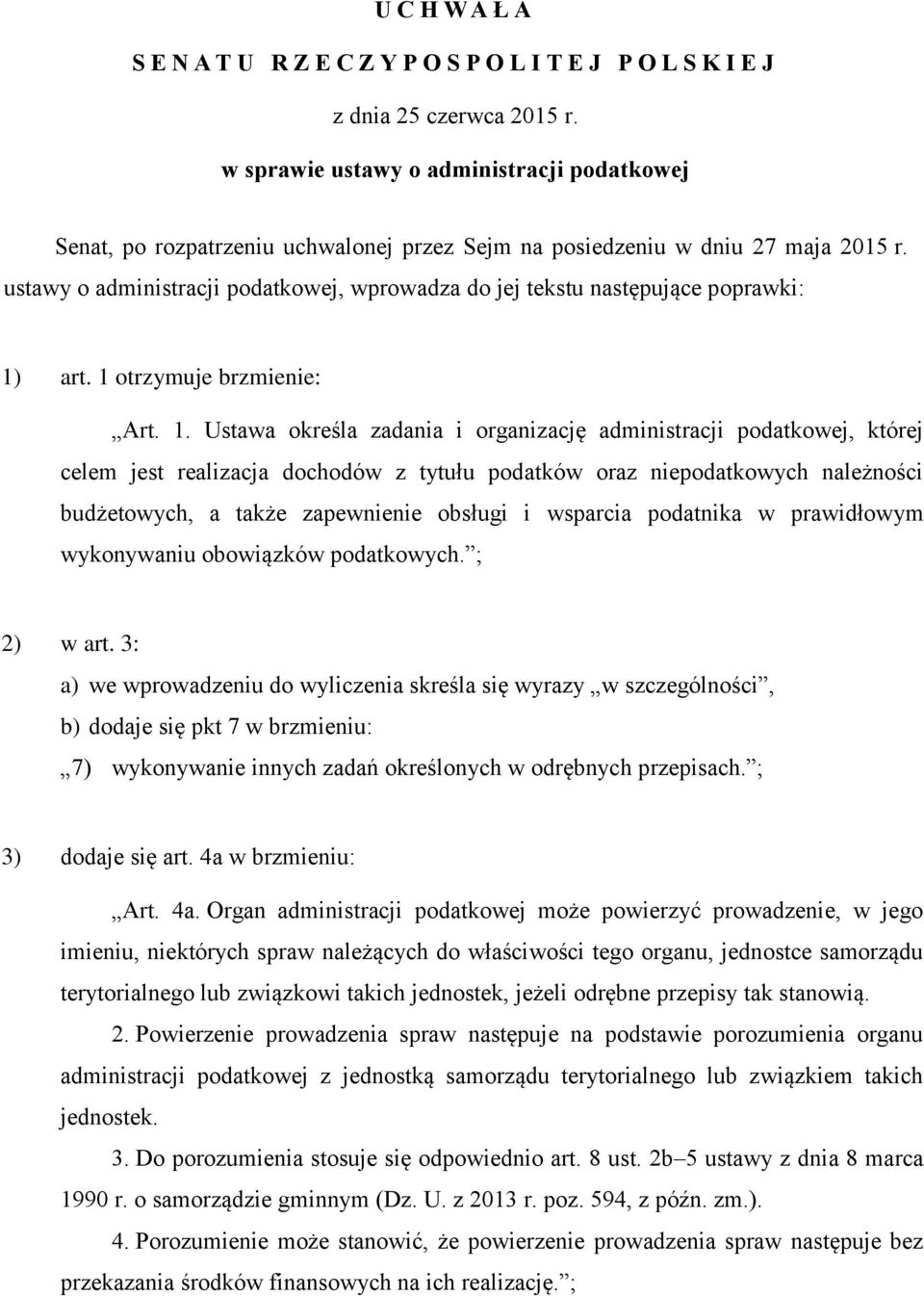 ustawy o administracji podatkowej, wprowadza do jej tekstu następujące poprawki: 1)