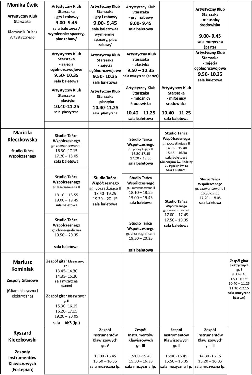 25 - gry i zabawy - plastyka - miłośnicy środowiska - miłośnicy środowiska - miłośnicy środowiska (parter - zajęcia ogólnorozwojowe 9.50-10.35 Mariola Kleczkowska gr. zaawansowana I 16.30-17.15 17.