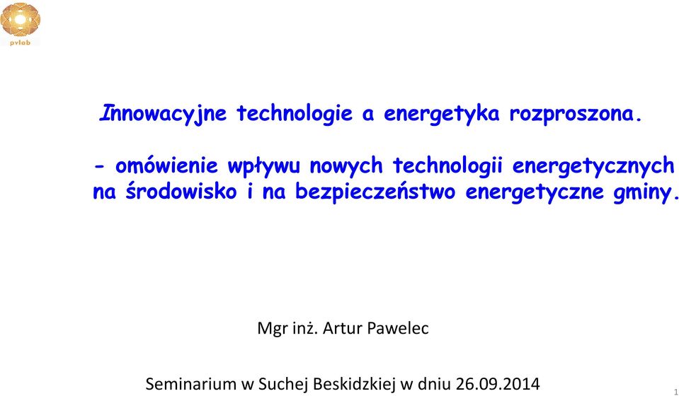 środowisko i na bezpieczeństwo energetyczne gminy.