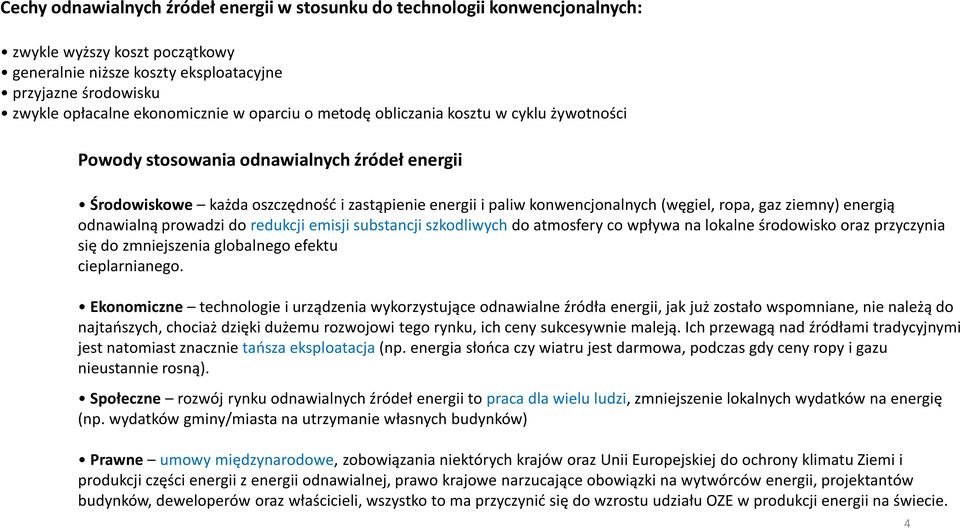 ziemny) energią odnawialną prowadzi do redukcji emisji substancji szkodliwych do atmosfery co wpływa na lokalne środowisko oraz przyczynia się do zmniejszenia globalnego efektu cieplarnianego.