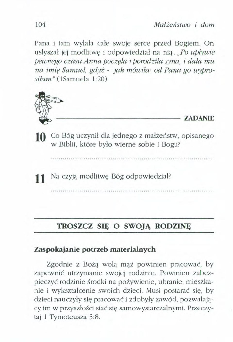 opisanego w Biblii, które było wierne sobie i Bogu? 11 Na czyją modlitwę Bóg odpowiedział?