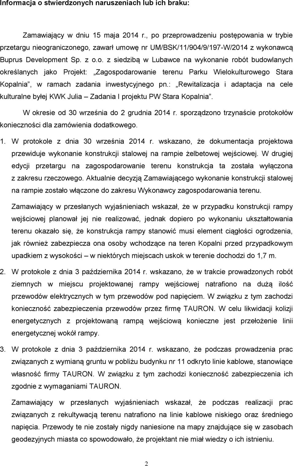 : Rewitalizacja i adaptacja na cele kulturalne byłej KWK Julia Zadania I projektu PW Stara Kopalnia. W okresie od 30 września do 2 grudnia 2014 r.