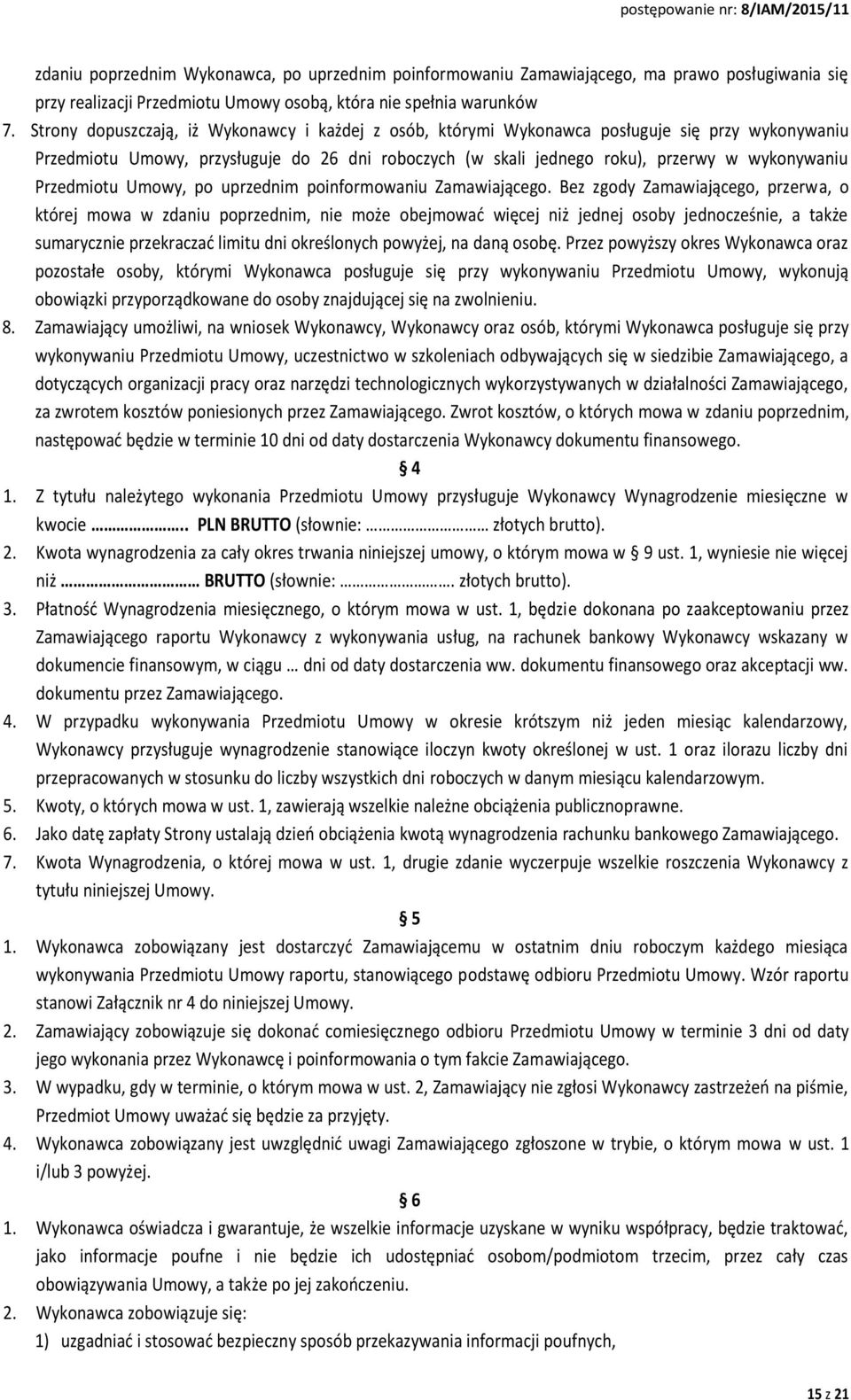 Przedmiotu Umowy, po uprzednim poinformowaniu Zamawiającego.