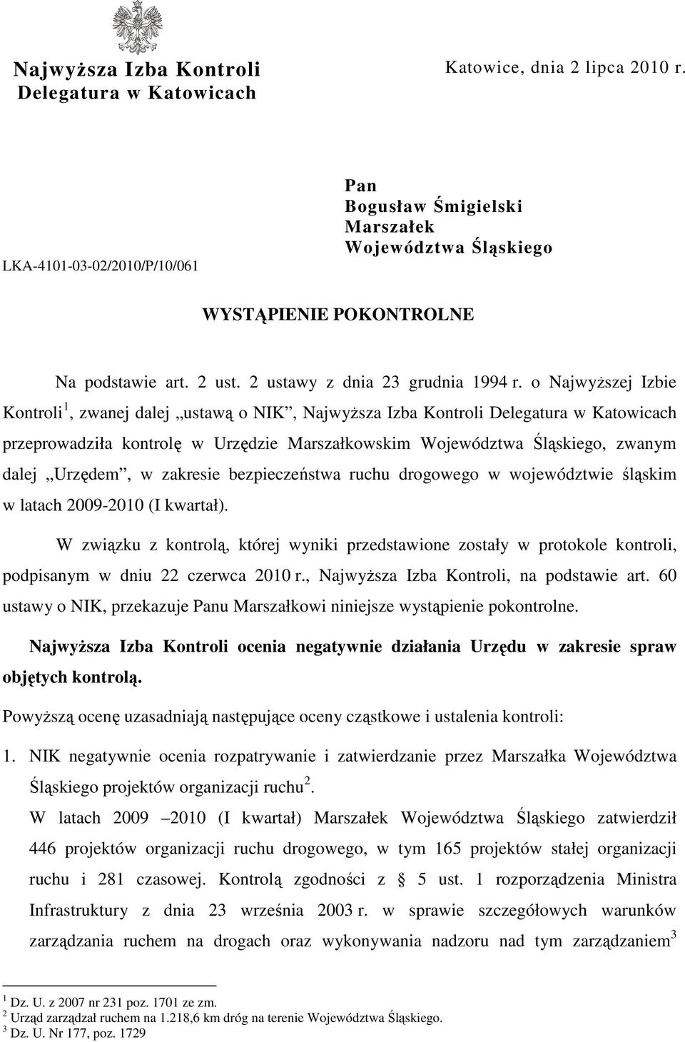 o NajwyŜszej Izbie Kontroli 1, zwanej dalej ustawą o NIK, NajwyŜsza Izba Kontroli Delegatura w Katowicach przeprowadziła kontrolę w Urzędzie Marszałkowskim Województwa Śląskiego, zwanym dalej