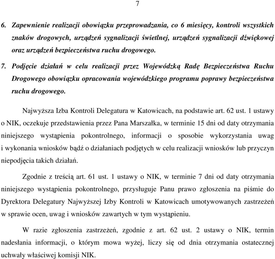 Podjęcie działań w celu realizacji przez Wojewódzką Radę Bezpieczeństwa Ruchu Drogowego obowiązku opracowania wojewódzkiego programu poprawy bezpieczeństwa ruchu drogowego.