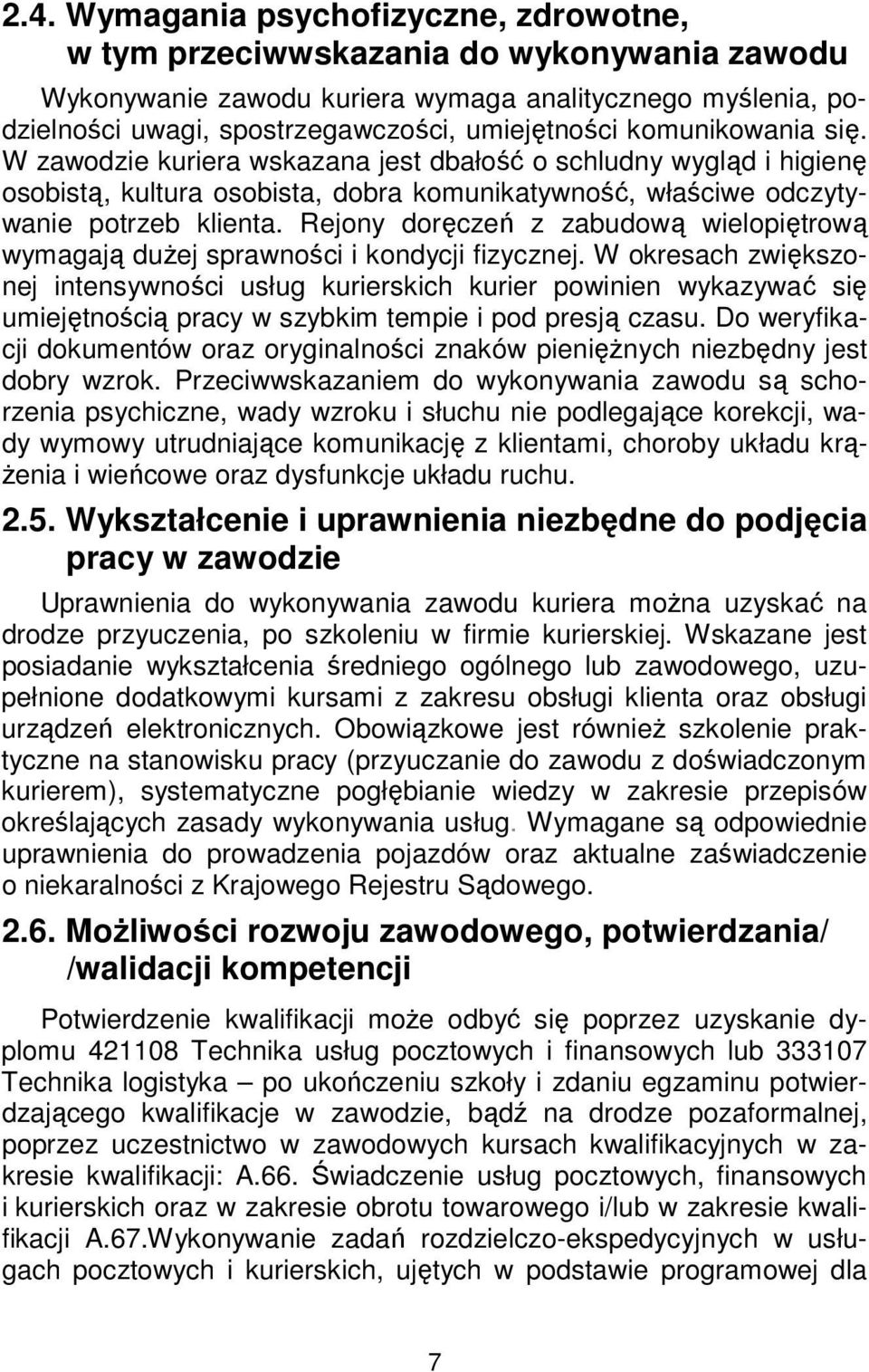 Rejony doręczeń z zabudową wielopiętrową wymagają dużej sprawności i kondycji fizycznej.