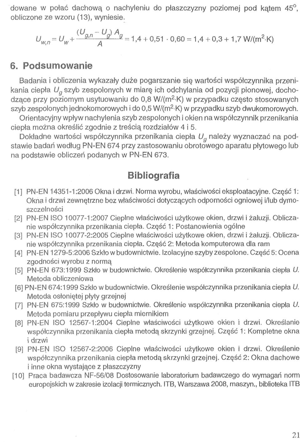 usytuowaniu d o w przypadku często stosowanych szyb zespolonych jednokomorowych i do w przypadku szyb dwukomorowych.