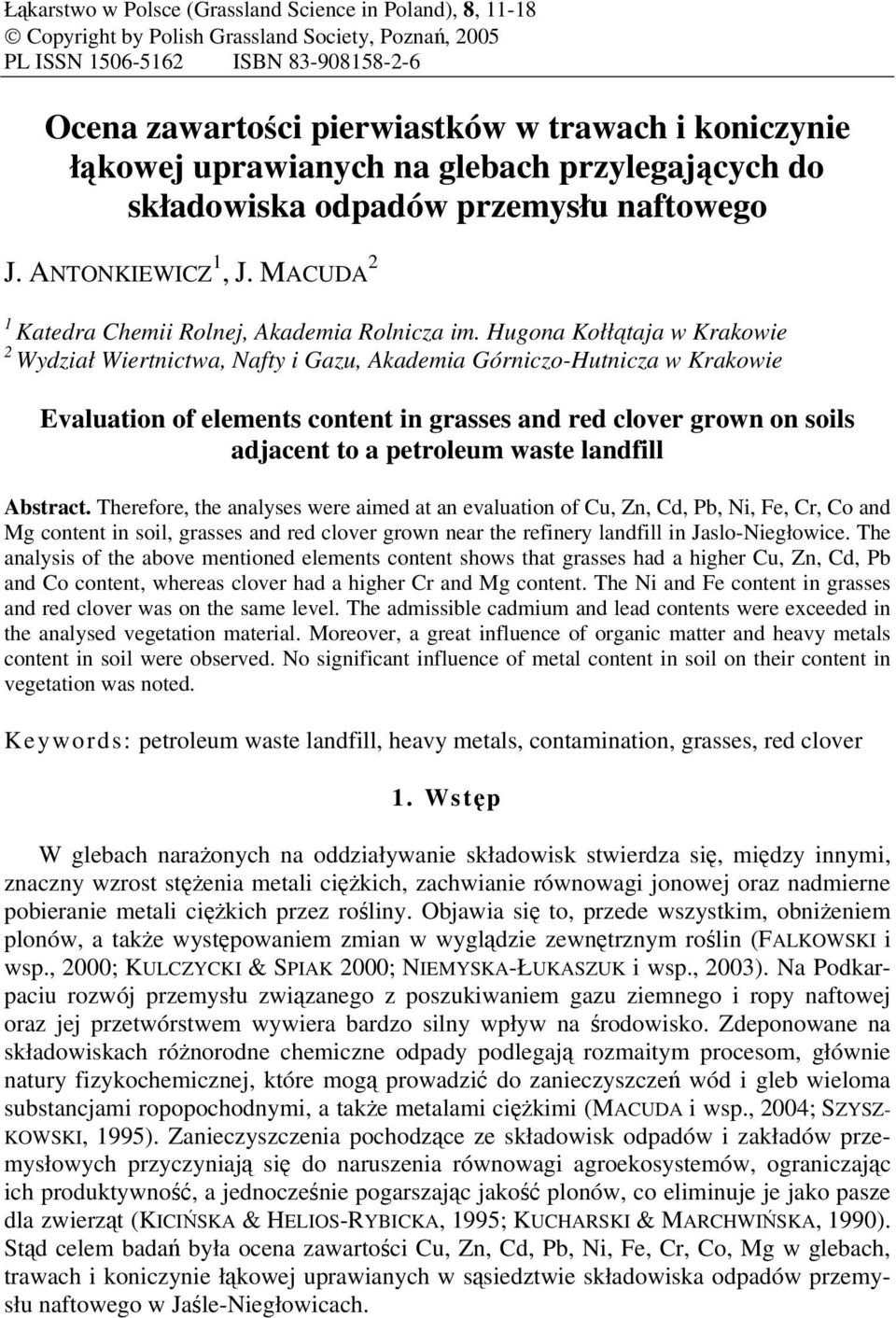 Hugona Kołłątaja w Krakowie 2 Wydział Wiertnictwa, Nafty i Gazu, Akademia Górniczo-Hutnicza w Krakowie Evaluation of elements content in grasses and red clover grown on soils adjacent to a petroleum