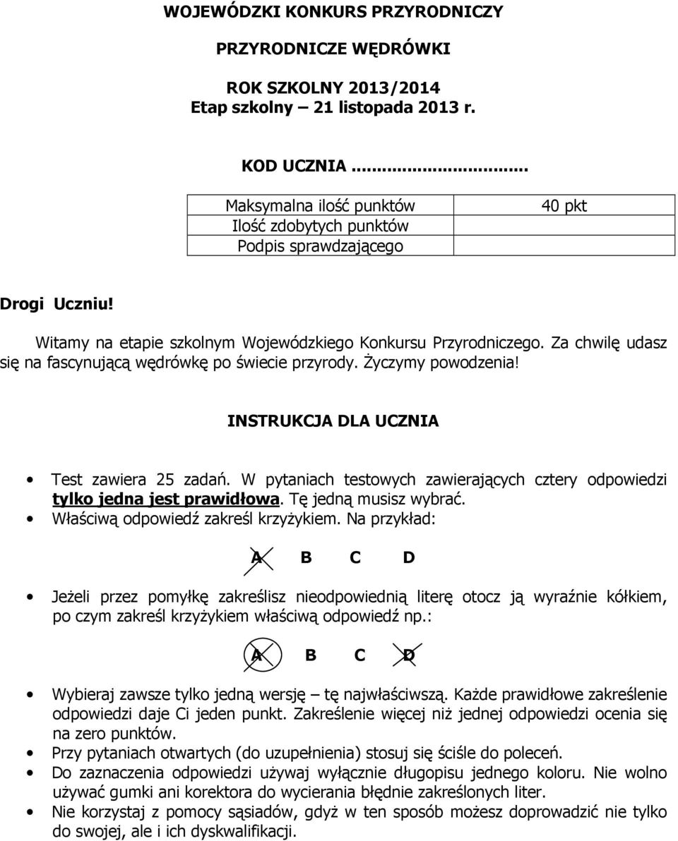 Za chwilę udasz się na fascynującą wędrówkę po świecie przyrody. śyczymy powodzenia! INSTRUKCJA DLA UCZNIA Test zawiera 25 zadań.
