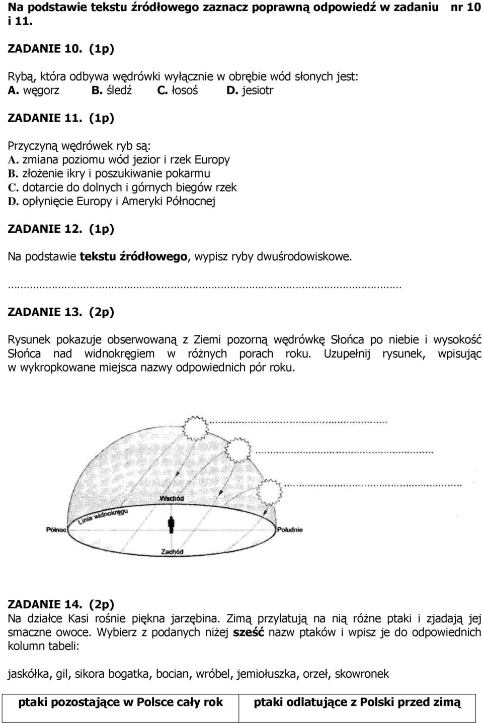 opłynięcie Europy i Ameryki Północnej ZADANIE 12. (1p) Na podstawie tekstu źródłowego, wypisz ryby dwuśrodowiskowe. ZADANIE 13.