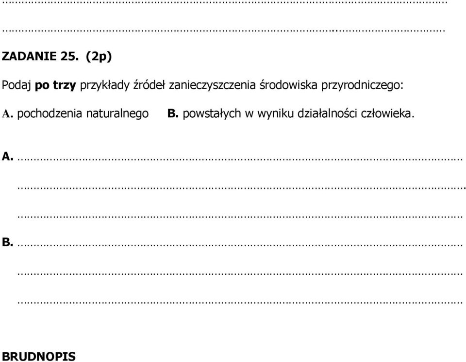 zanieczyszczenia środowiska przyrodniczego: A.