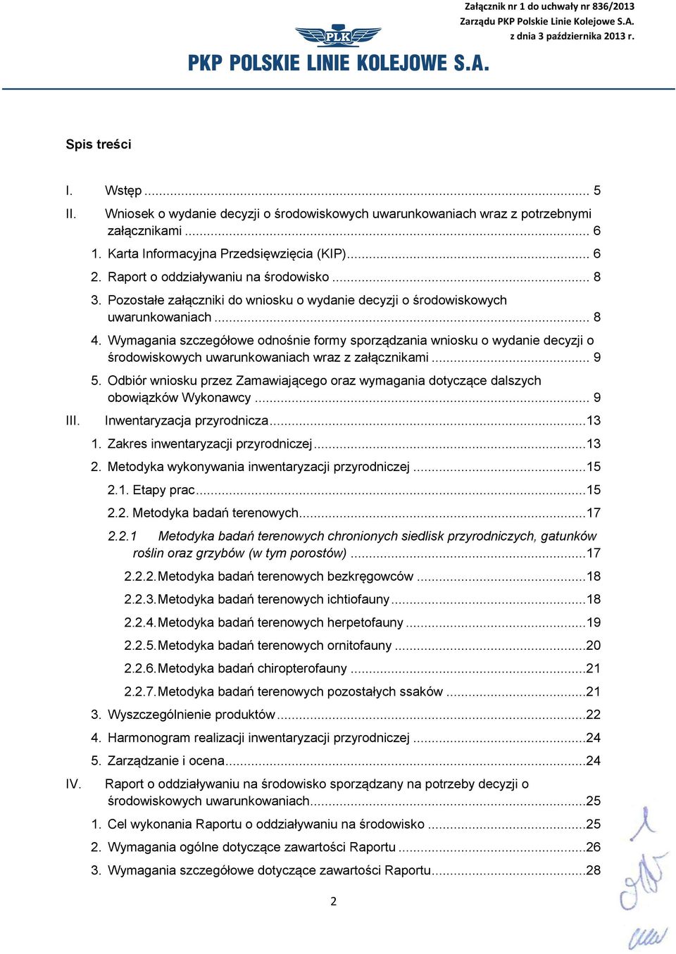 Wymagania szczegółowe odnośnie formy sporządzania wniosku o wydanie decyzji o środowiskowych uwarunkowaniach wraz z załącznikami... 9 5.