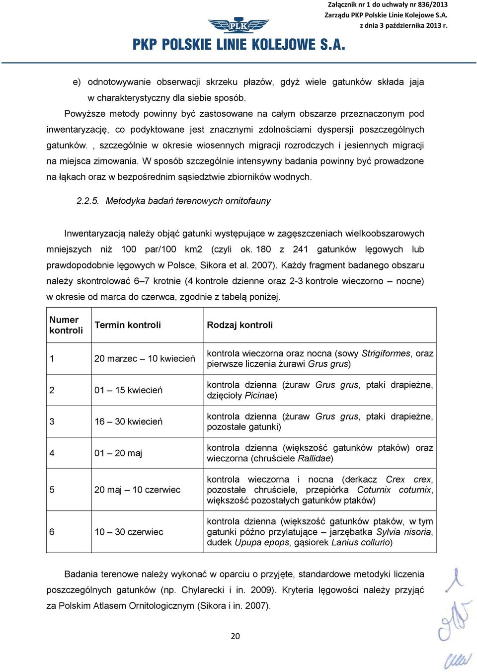 , szczególnie w okresie wiosennych migracji rozrodczych i jesiennych migracji na miejsca zimowania.