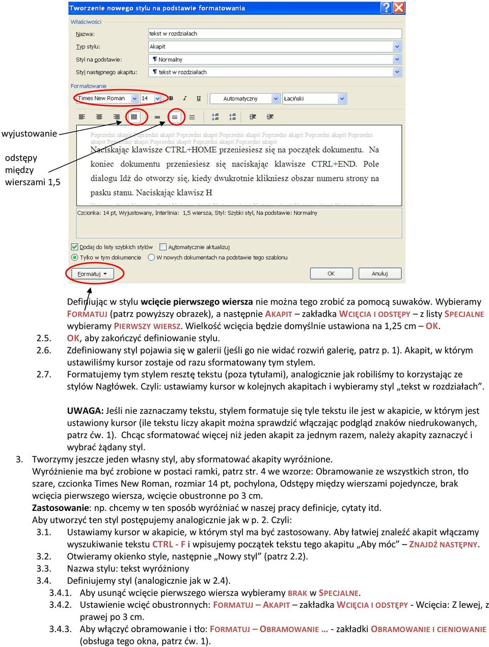 cm OK. 2.5. OK, aby zakończyć definiowanie stylu. 2.6. Zdefiniowany styl pojawia się w galerii (jeśli go nie widać rozwiń galerię, patrz p. 1).