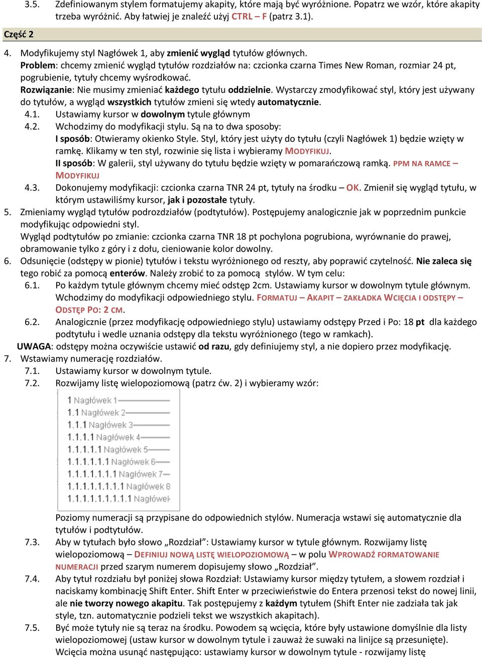 Problem: chcemy zmienić wygląd tytułów rozdziałów na: czcionka czarna Times New Roman, rozmiar 24 pt, pogrubienie, tytuły chcemy wyśrodkować.