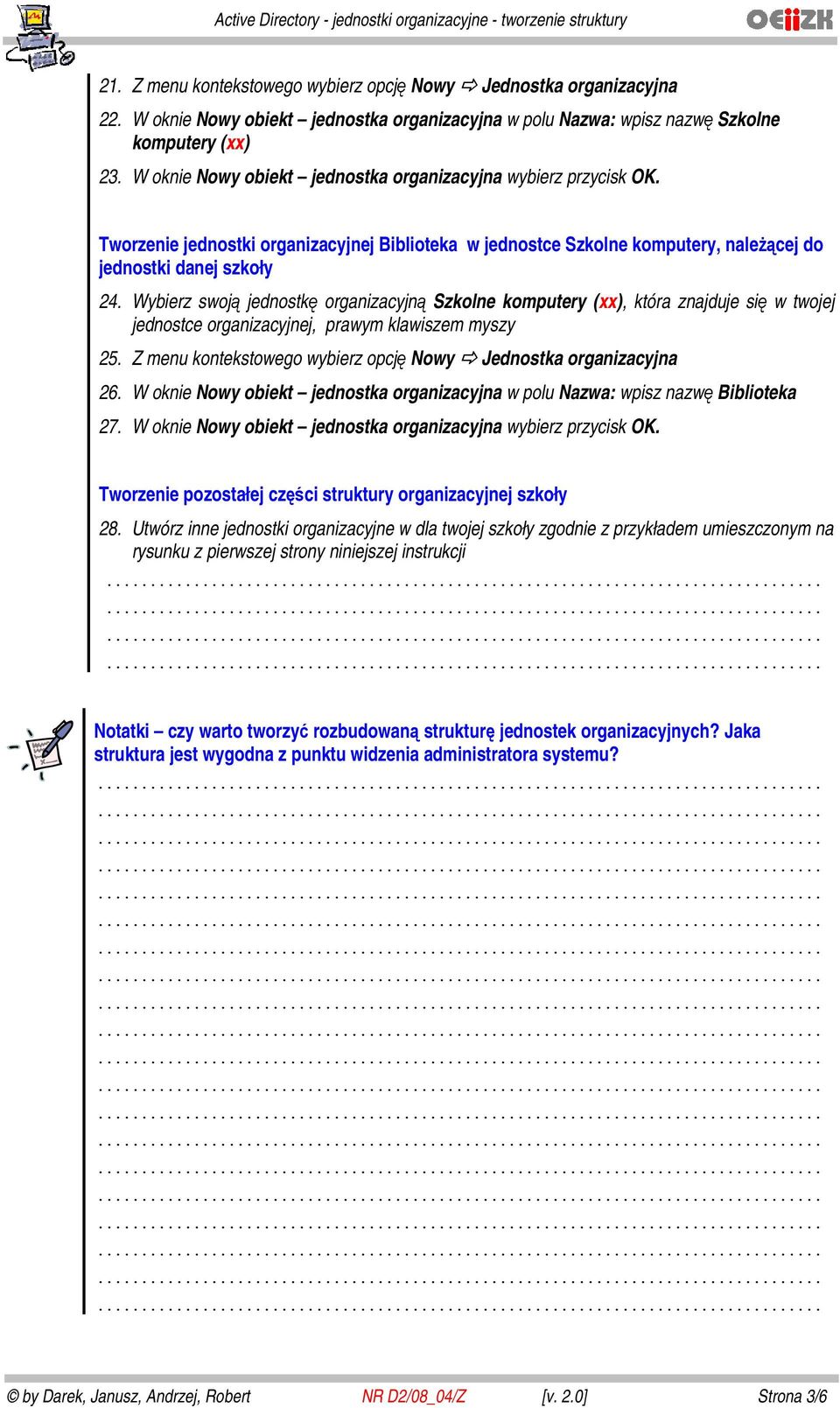 Wybierz swoją jednostkę organizacyjną Szkolne komputery (xx), która znajduje się w twojej jednostce organizacyjnej, prawym klawiszem myszy 25.