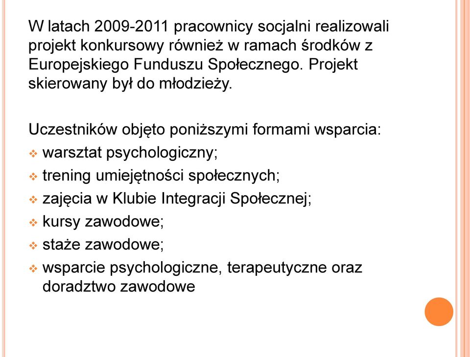 Uczestników objęto poniższymi formami wsparcia: warsztat psychologiczny; trening umiejętności