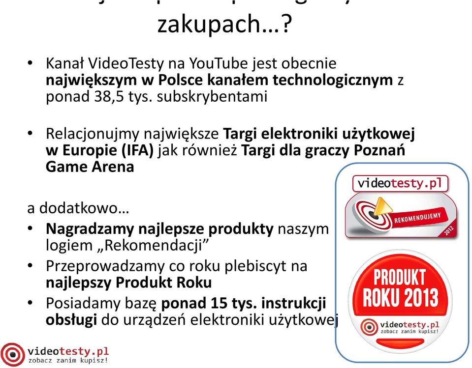 subskrybentami Relacjonujmy największe Targi elektroniki użytkowej w Europie (IFA)jak również Targi dla graczy Poznań