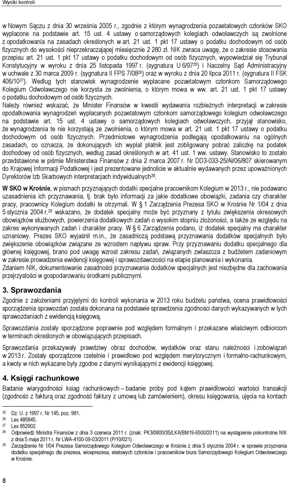 1 pkt ustawy o podatku dochodowym od osób fizycznych do wysokości nieprzekraczającej miesięcznie 2 20 zł. NIK zwraca uwagę, że o zakresie stosowania przepisu art. 21 ust.