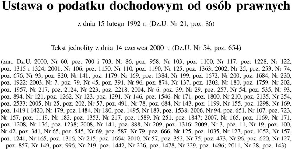 676, Nr 93, poz. 820, Nr 141, poz. 1179, Nr 169, poz. 1384, Nr 199, poz. 1672, Nr 200, poz. 1684, Nr 230, poz. 1922; 2003, Nr 7, poz. 79, Nr 45, poz. 391, Nr 96, poz. 874, Nr 137, poz.