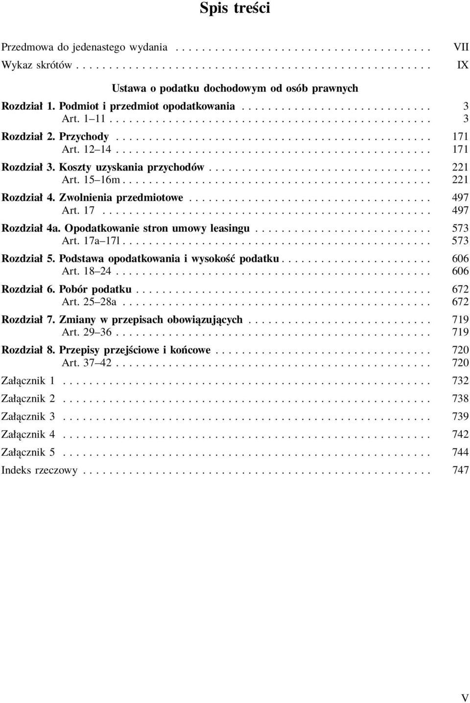 Zwolnienia przedmiotowe... 497 Art.17... 497 Rozdział 4a. Opodatkowanie stron umowy leasingu... 573 Art. 17a 17l............................................... 573 Rozdział 5.