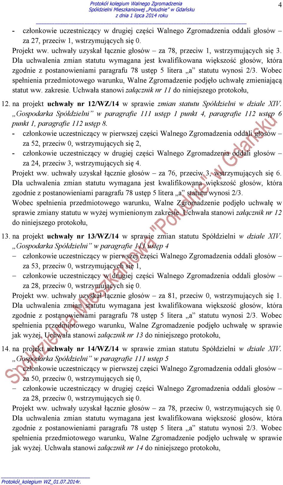 na projekt uchwały nr 12/WZ/14 w sprawie zmian statutu Spółdzielni w dziale XIV. Gospodarka Spółdzielni w paragrafie 111 ustęp 1 punkt 4, paragrafie 112 ustęp 6 punkt 1, paragrafie 112 ustęp 8.