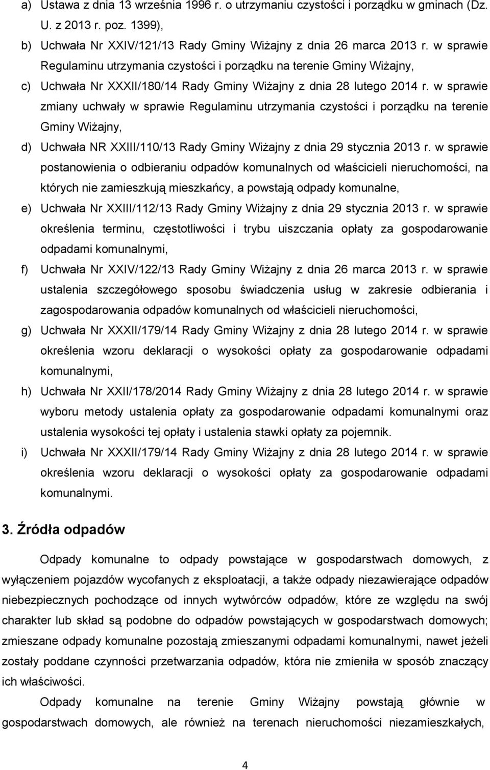 w sprawie zmiany uchwały w sprawie Regulaminu utrzymania czystości i porządku na terenie Gminy Wiżajny, d) Uchwała NR XXIII/110/13 Rady Gminy Wiżajny z dnia 29 stycznia 2013 r.