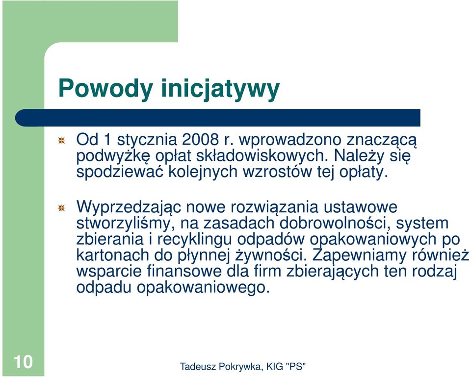 Wyprzedzając nowe rozwiązania ustawowe stworzyliśmy, na zasadach dobrowolności, system zbierania i