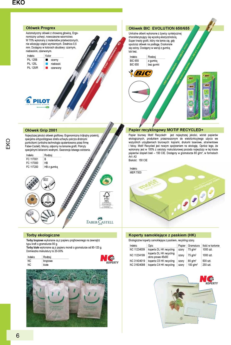 Kolor PIL 125B czarny PIL 125L niebieski PIL 125/R czerwony Ołówek Bic evolution 650/655 Unikalne ołówki wykonane z żywicy syntetycznej charakteryzujący się wysoką elastycznością.