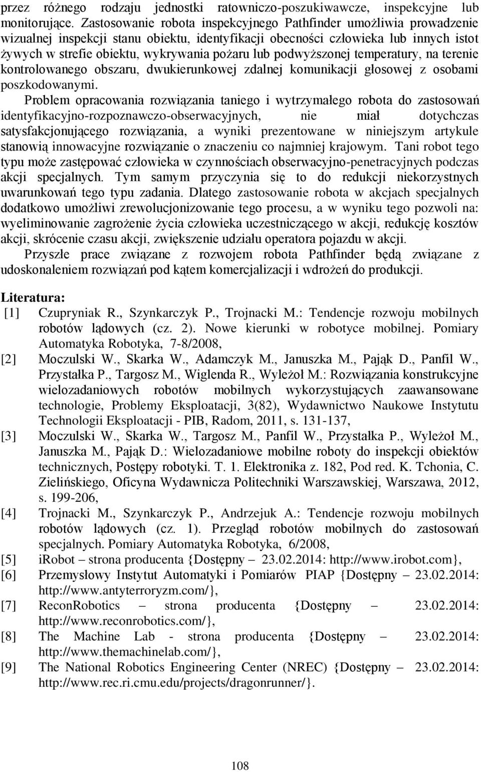 lub podwyższonej temperatury, na terenie kontrolowanego obszaru, dwukierunkowej zdalnej komunikacji głosowej z osobami poszkodowanymi.