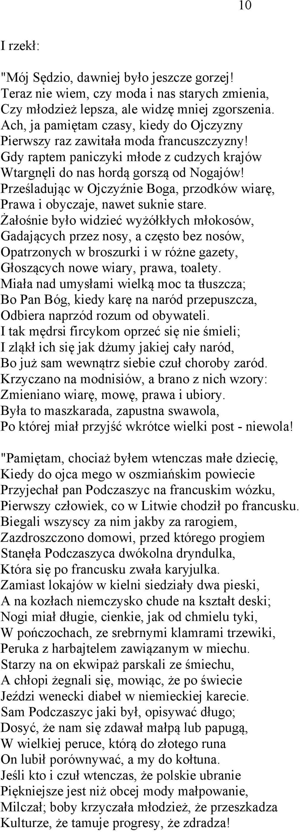Prześladując w Ojczyźnie Boga, przodków wiarę, Prawa i obyczaje, nawet suknie stare.