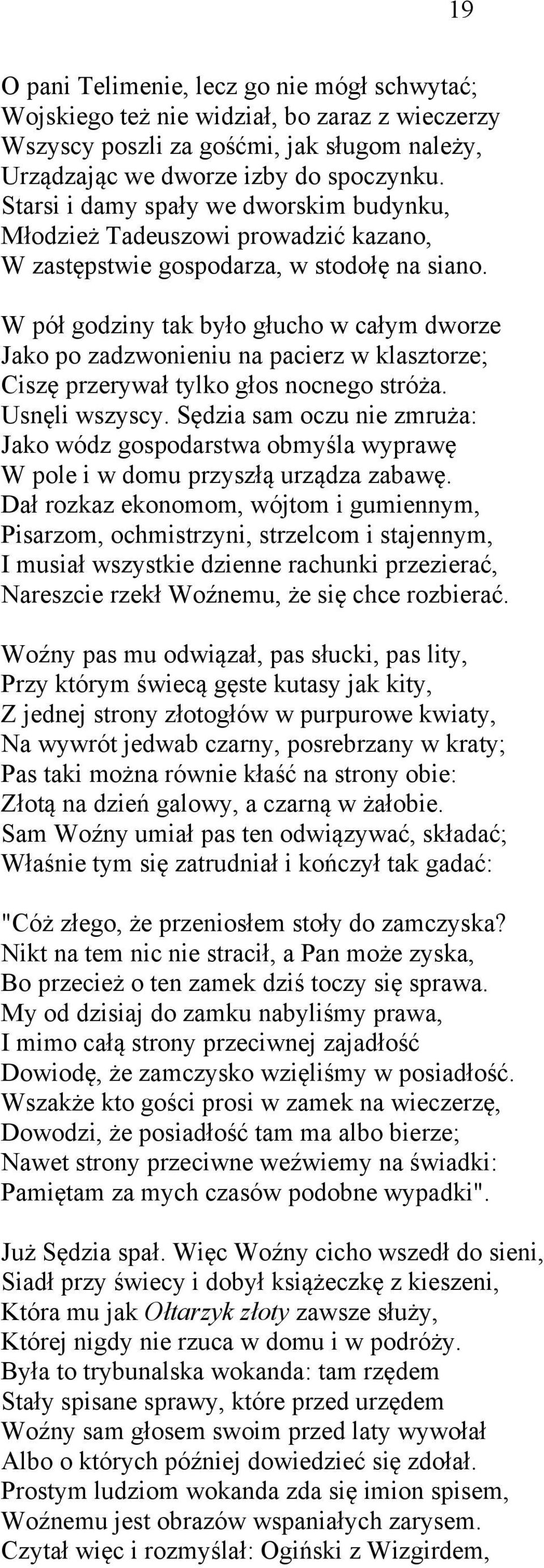 W pół godziny tak było głucho w całym dworze Jako po zadzwonieniu na pacierz w klasztorze; Ciszę przerywał tylko głos nocnego stróża. Usnęli wszyscy.
