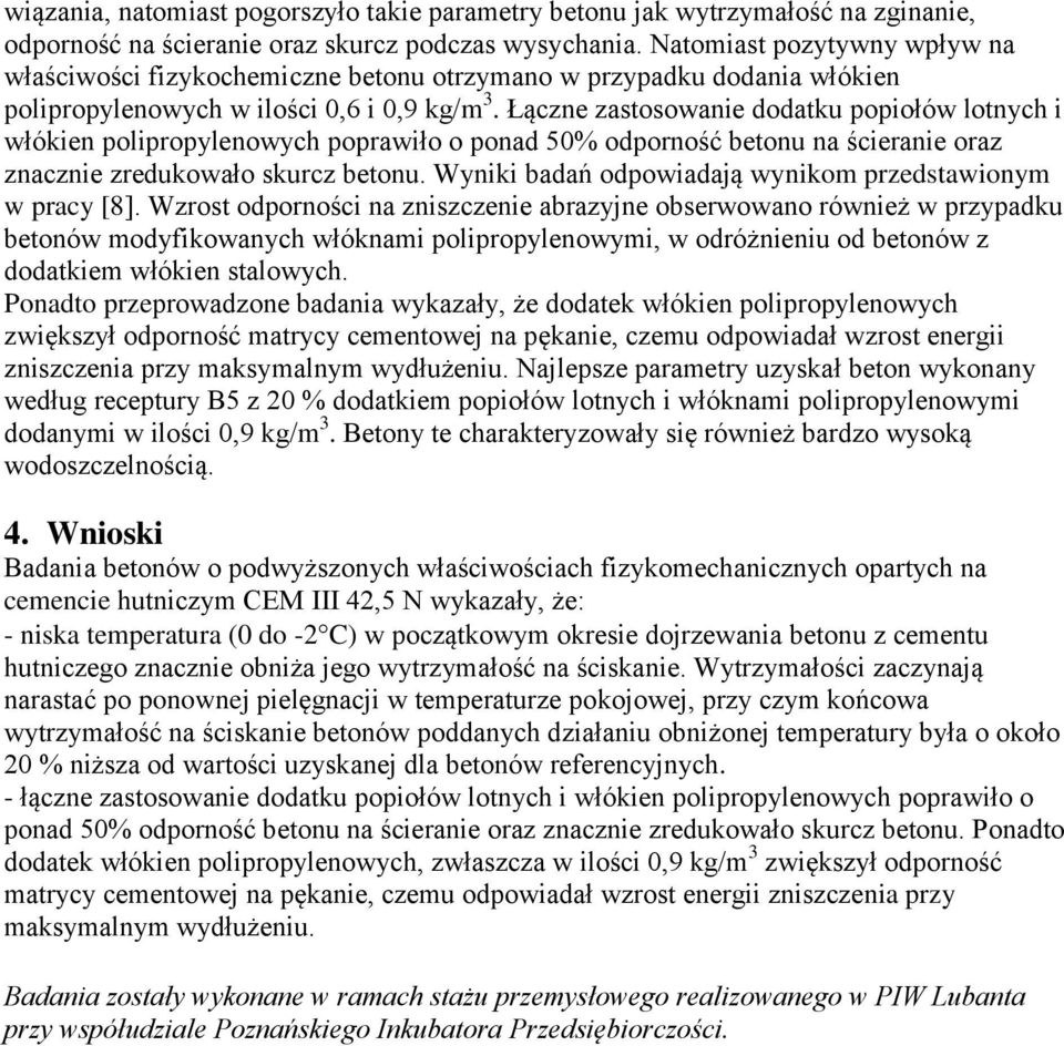 Łączne zastosowanie dodatku popiołów lotnych i włókien polipropylenowych poprawiło o ponad 50% odporność betonu na ścieranie oraz znacznie zredukowało skurcz betonu.