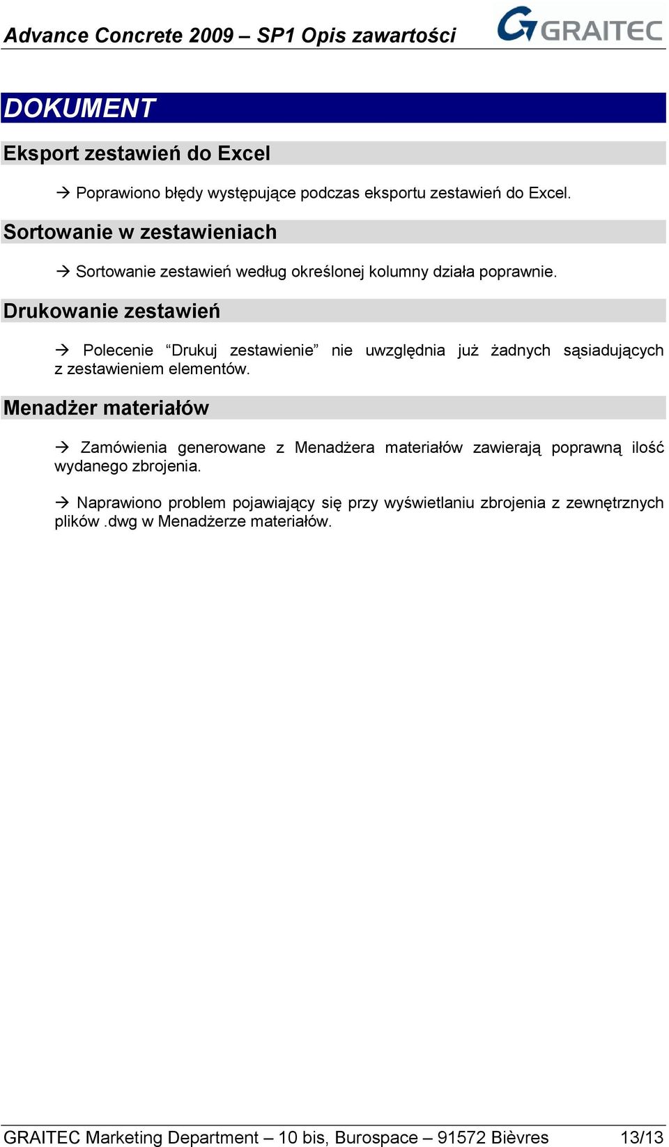 Drukowanie zestawień Polecenie Drukuj zestawienie nie uwzględnia już żadnych sąsiadujących z zestawieniem elementów.