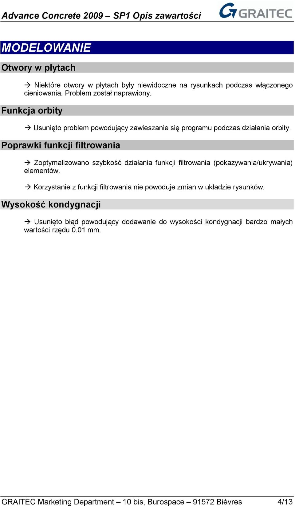 Poprawki funkcji filtrowania Zoptymalizowano szybkość działania funkcji filtrowania (pokazywania/ukrywania) elementów.