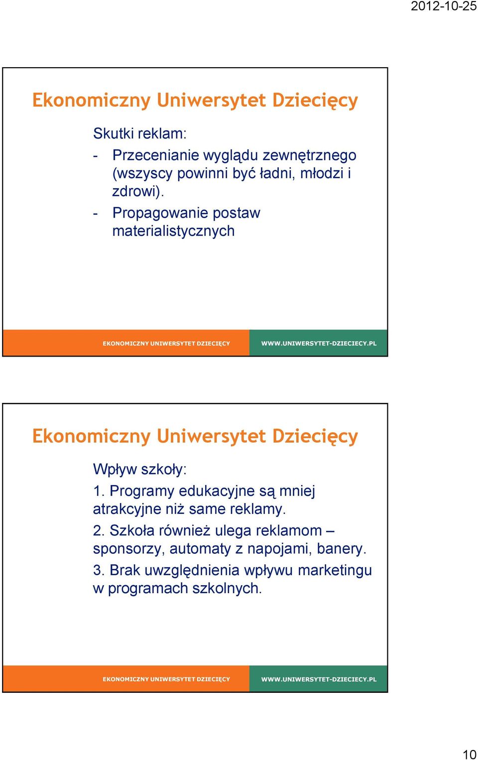 Programy edukacyjne są mniej atrakcyjne niż same reklamy. 2.