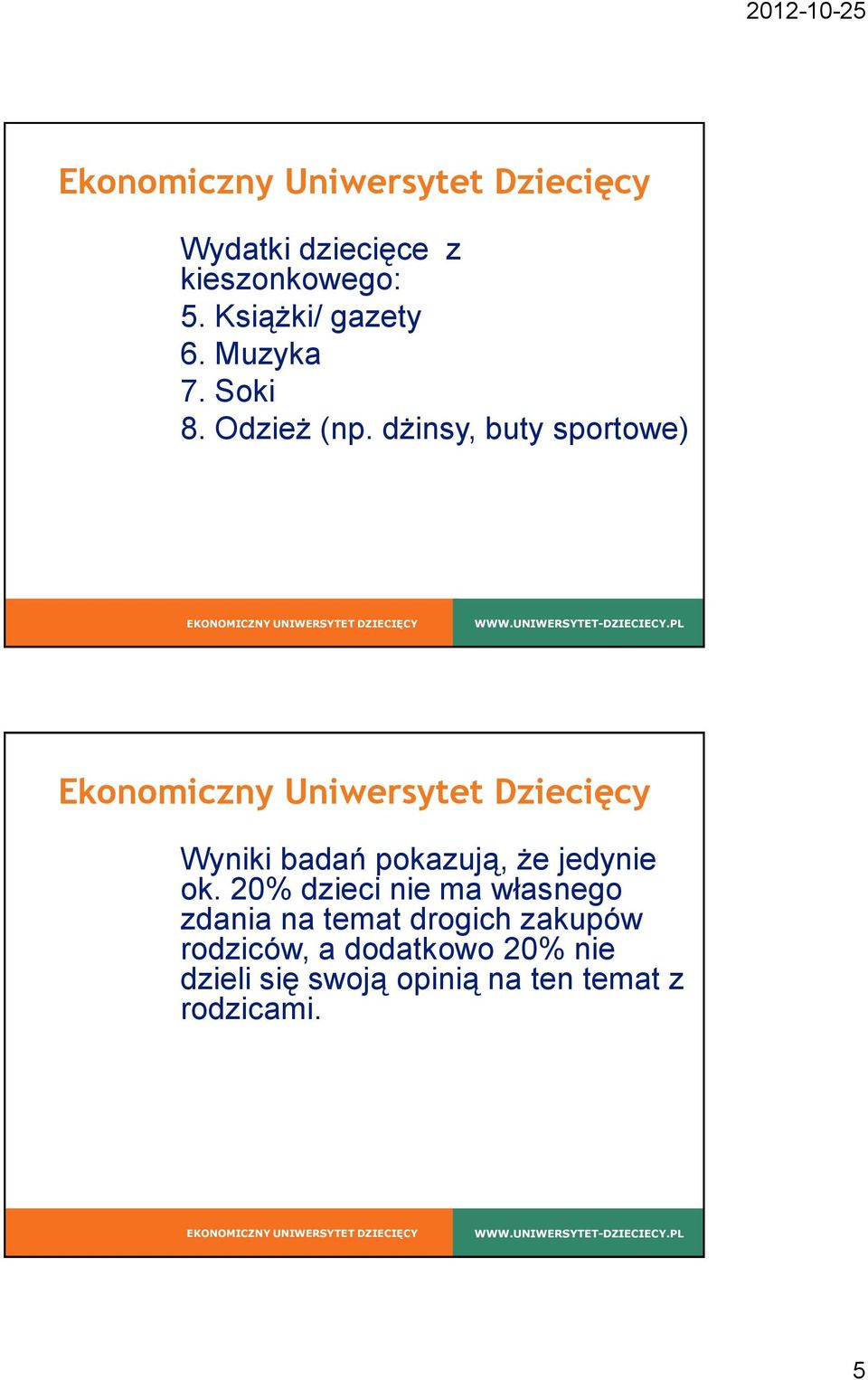 dżinsy, buty sportowe) Wyniki badań pokazują, że jedynie ok.