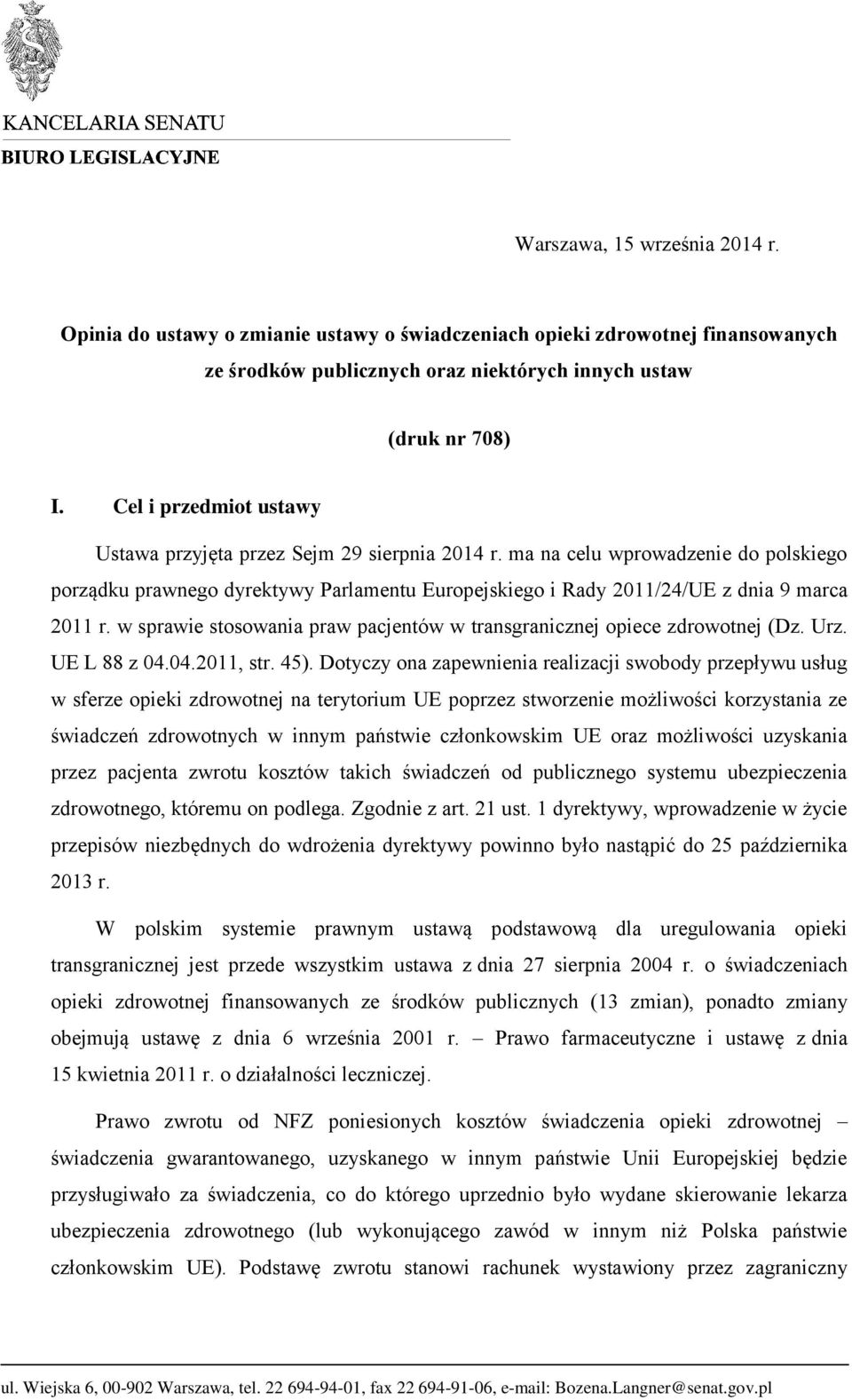 w sprawie stosowania praw pacjentów w transgranicznej opiece zdrowotnej (Dz. Urz. UE L 88 z 04.04.2011, str. 45).