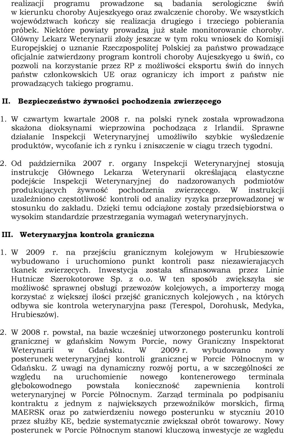 Główny Lekarz Weterynarii złoży jeszcze w tym roku wniosek do Komisji Europejskiej o uznanie Rzeczpospolitej Polskiej za państwo prowadzące oficjalnie zatwierdzony program kontroli choroby