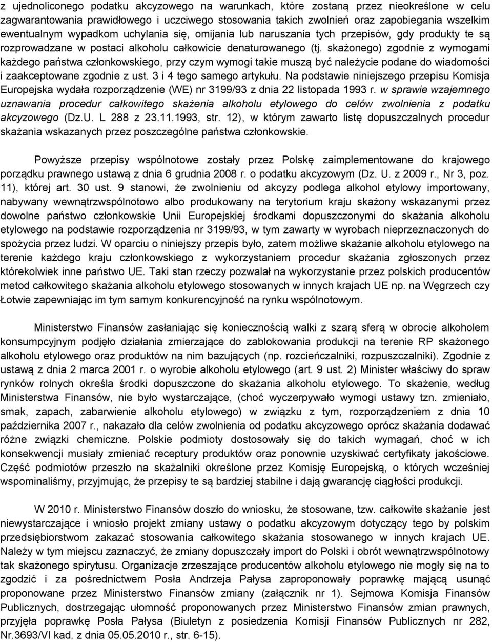 skażonego) zgodnie z wymogami każdego państwa członkowskiego, przy czym wymogi takie muszą być należycie podane do wiadomości i zaakceptowane zgodnie z ust. 3 i 4 tego samego artykułu.