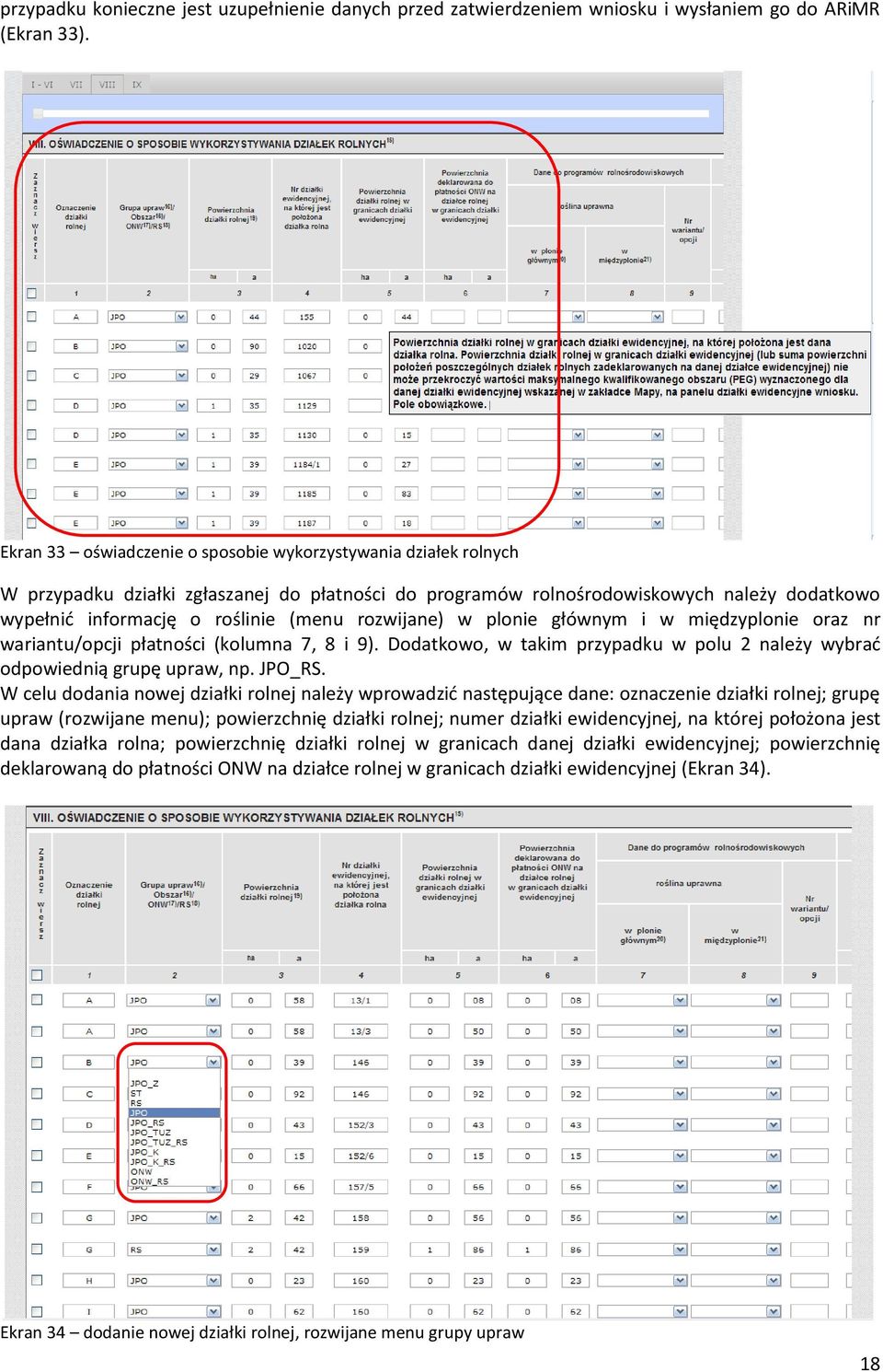 rozwijane) w plonie głównym i w międzyplonie oraz nr wariantu/opcji płatności (kolumna 7, 8 i 9). Dodatkowo, w takim przypadku w polu 2 należy wybrad odpowiednią grupę upraw, np. JPO_RS.