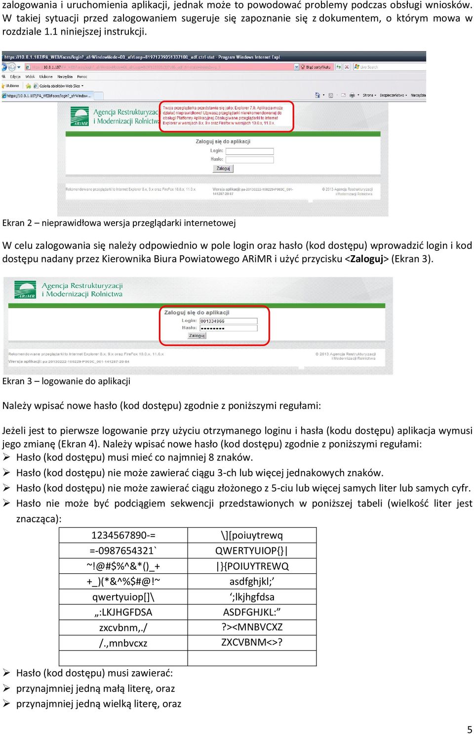 Ekran 2 nieprawidłowa wersja przeglądarki internetowej W celu zalogowania się należy odpowiednio w pole login oraz hasło (kod dostępu) wprowadzid login i kod dostępu nadany przez Kierownika Biura