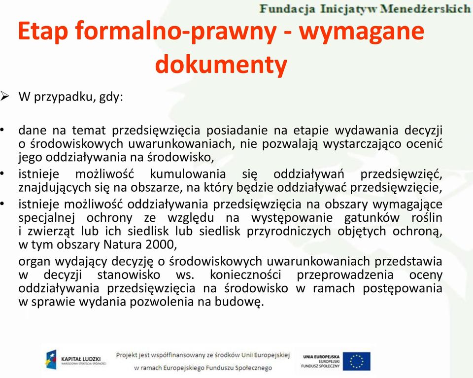 specjalnej ochrony ze względu na występowanie gatunków roślin i zwierząt lub ich siedlisk lub siedlisk przyrodniczych objętych ochroną, w tym obszary Natura 2000, organ wydający decyzję o