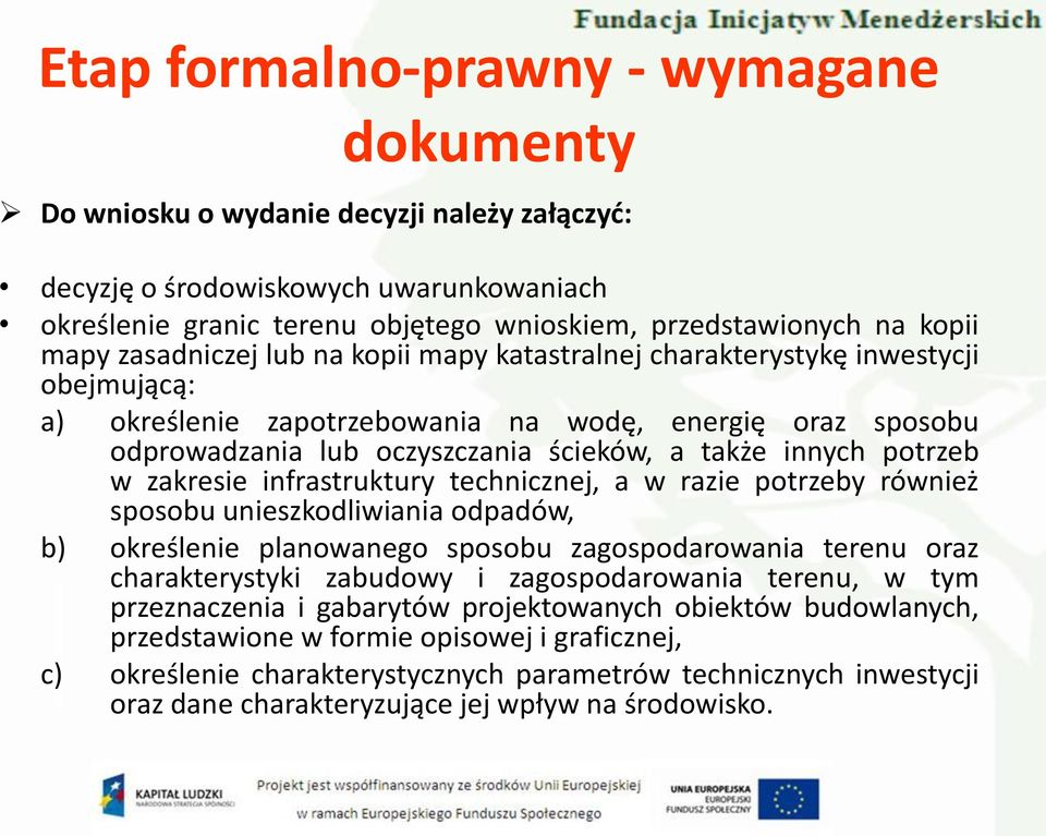 infrastruktury technicznej, a w razie potrzeby również sposobu unieszkodliwiania odpadów, b) określenie planowanego sposobu zagospodarowania terenu oraz charakterystyki zabudowy i zagospodarowania