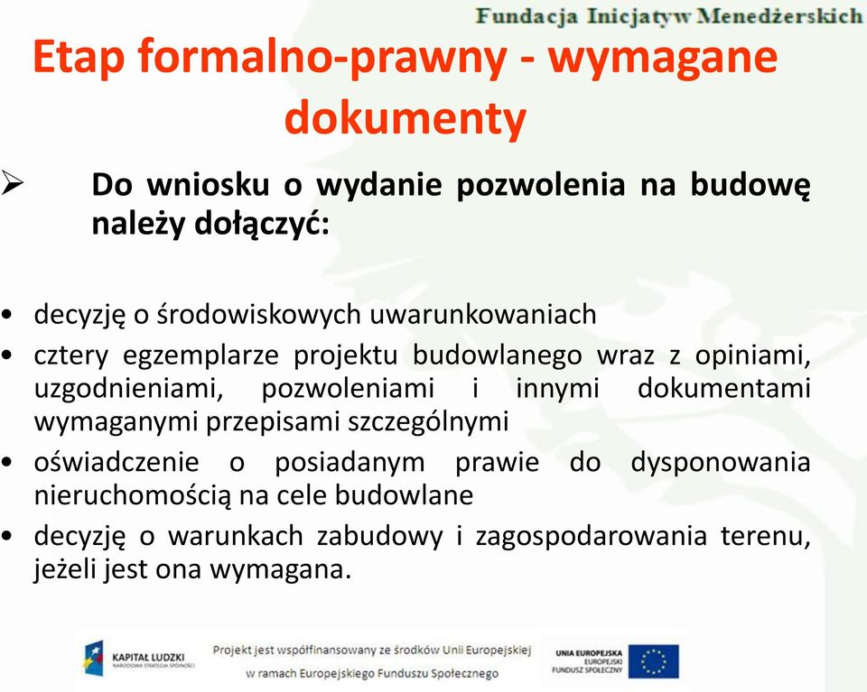 dokumentami wymaganymi przepisami szczególnymi oświadczenie o posiadanym prawie do dysponowania