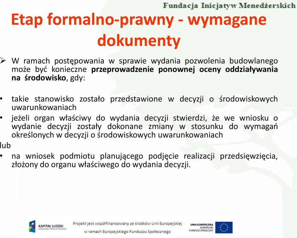 decyzji stwierdzi, że we wniosku o wydanie decyzji zostały dokonane zmiany w stosunku do wymagao określonych w decyzji o