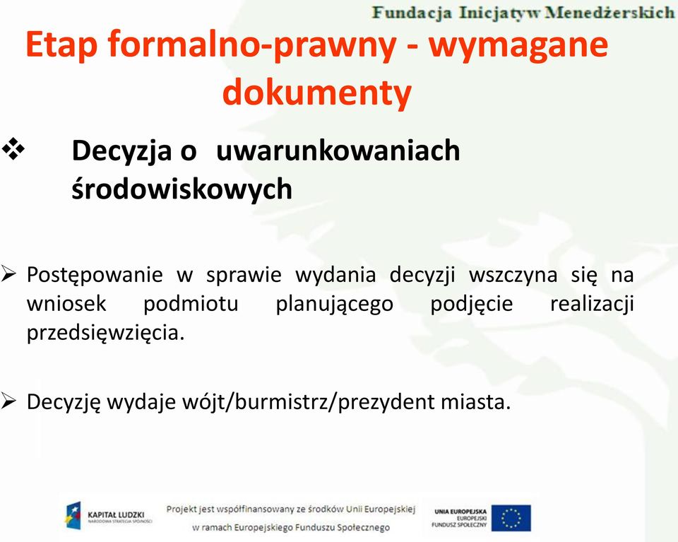 na wniosek podmiotu planującego podjęcie realizacji