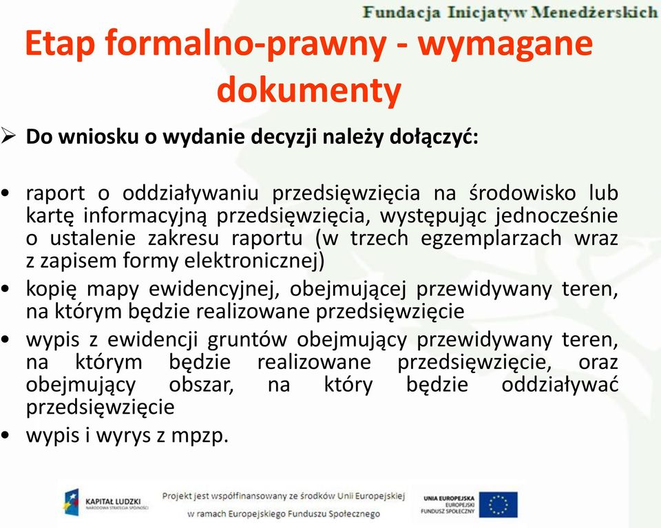 mapy ewidencyjnej, obejmującej przewidywany teren, na którym będzie realizowane przedsięwzięcie wypis z ewidencji gruntów obejmujący