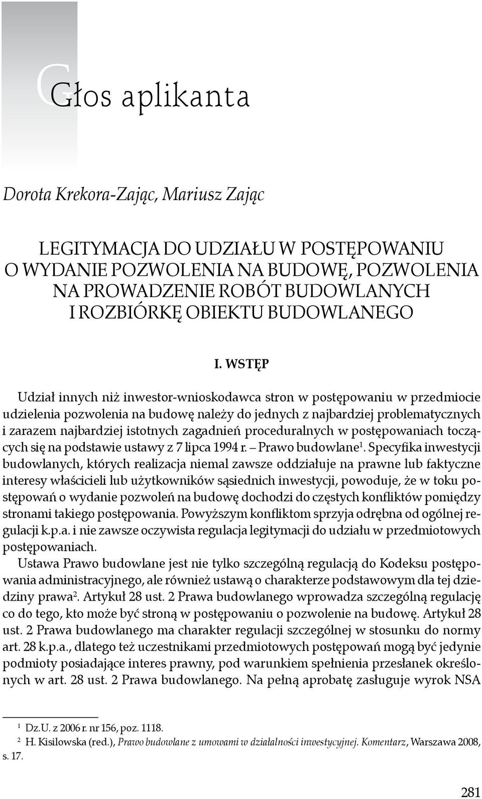 zagadnień proceduralnych w postępowaniach toczących się na podstawie ustawy z 7 lipca 1994 r. Prawo budowlane 1.